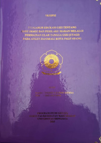 PENGARUH EDUKASI GIZI TENTANG BODY IMAGE DAN PERILAKU MAKAN MELALUI PERMAINAN ULAR TANGGA GIZI (UTAGI) PADA ATLET HANDBALL KOTA PALEMBANG