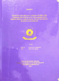 EDUKASI GIZI MELALUI MEDIA NUTRICARD-VIDBOOK MENGENAI ZAT GIZI MAKRO DAN MIKRO SERTA CAIRAN PADA ATLET HANDBALL DI KOTA PALEMBANG