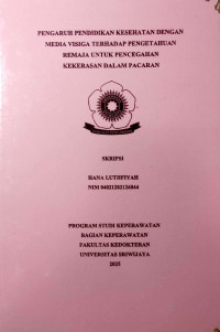PENGARUH PENDIDIKAN KESEHATAN DENGAN MEDIA VISIGA TERHADAP PENGETAHUAN REMAJA UNTUK PENCEGAHAN KEKERASAN DALAM PACARAN