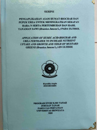 PENGAPLIKASIAN ASAM HUMAT-BIOCHAR DAN PUPUK UREA UNTUK MENINGKATKAN SERAPAN HARA N SERTA PERTUMBUHAN DAN HASIL TANAMAN (BRASSICA JUNCEA L.) PADA ULTISOL