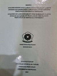 ANALISIS KESESUAIAN LAHAN UNTUK TANAMAN MAHONI (Swietenia macrophylla) PADA LAHAN GAMBUT DI FAKULTAS PERTANIAN UNIVERSITAS SRIWIJAYA