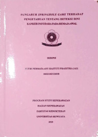 PENGARUH SPRINGHOLE GAME TERHADAP PENGETAHUAN TENTANG DETEKSI DINI KANKER PAYUDARA PADA REMAJA AWAL