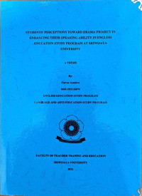 STUDENTS' PERCEPTIONS TOWARD DRAMA PROJECT IN ENHANCING THEIR SPEAKING ABILITY IN ENGLISH EDUCATION STUDY PROGRAM AT SRIWIJAYA UNIVERSITY