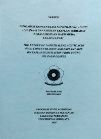 PENGARUH KONSENTRASI NAPHTHALENE ACETID ACID (NAA) DAN UKURAN EKSPLAN TERHADAP INISIASI EKSPLAN DAUN MUDA KELAPA SAWIT.