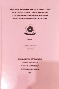 PENGARUH KOMBINASI TERAPI BUTTERFLY HUG DAN AROMATERAPI LEMON TERHADAP PERUBAHAN STRES AKADEMIK REMAJA DI PESANTREN AR-RIYADH TALANG BETUTU