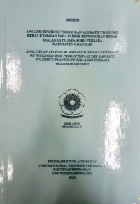 ANALISIS EFISIENSI TEKNIS DAN ALOKATIF PRODUKSI BERAS KEMASAN PADA PABRIK PENYOSOHAN BERAS ASALAN DI PT JAYA AGRO PERSADA KABUPATEN OGAN ILIR