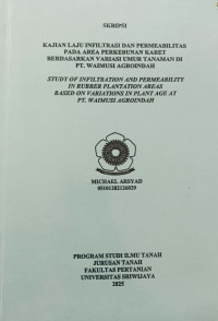 KAJIAN LAJU INFILTRASI DAN PERMEABILITAS PADA AREA PERKEBUNAN KARET BERDASARKAN VARIASI UMUR TANAMAN DI PT. WAIMUSI AGROINDAH