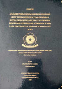 ANALISIS PERBANDINGAN SISTEM PENDINGIN AKTIF THERMOELECTRIC COOLER DENGAN SISTEM PENDINGIN PASIF PELAT ALUMINIUM BERLUBANG (PERFORATED ALUMINIUM PLATE) PADA PHOTOVOLTAIC JENIS POLYCRYSTALLINE 20 WP