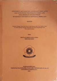 ASSESSMENT AIR POLLUTION TOLERANCE INDEX (APTI) DAN ANTICIPATED PERFORMANCE INDEX (API) PADA BEBERAPA SPESIES POHON DI KAWASAN UNIVERSITAS SRIWIJAYA, INDRALAYA