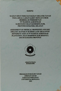 KAJIAN SIFAT FISIK DAN BAHAN ORGANIK TANAH PADA AREAL LAHAN KARET DENGAN UMUR BERBEDA DI PERKEBUNAN PT WAIMUSI AGROINDAH KABUPATEN OGAN KOMERING ILIR, PROVINSI SUMATERA SELATAN.