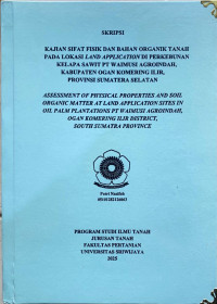 KAJIAN SIFAT FISIK DAN BAHAN ORGANIK TANAH PADA LOKASI LAND APPLICATION DI PERKEBUNAN KELAPA SAWIT PT WAIMUSI AGROINDAH, KABUPATEN OGAN KOMERING ILIR, SUMATERA SELATAN