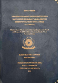 ANALISIS PENERAPAN GREEN CONSTRUCTION DAN FAKTOR KENDALANYA PADA PROYEK PEMBANGUNAN RSUD SITI FATIMAH PALEMBANG