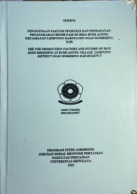 PENGGUNAAN FAKTOR PRODUKSI DAN PENDAPATAN PENANGKARAN BENIH PADI DI DESA BUMI AGUNG KECAMATAN LEMPUING KABUPATEN OGAN KOMERING ILIR