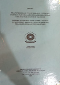 WILLINGNESS TO PAY PETANI TERHADAP TEKNOLOGI USAHATANI PADI PADA LAHAN IRIGASI DI DESA SUMBER TANI, BUAY MADANG TIMUR, OKU TIMUR