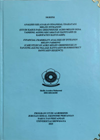ANALISIS KELAYAKAN FINANSIAL USAHATANI MELON INTHANON (STUDI KASUS PADA GREENHOUSE AGRO MELON DESA TANJUNG AGUNG KECAMATAN BANYUASIN III KABUPATEN BANYUASIN) FINANCIAL FEASIBILITY ANALYSIS OF INTHANON MELON FARMING (CASE STUDY ON AGRO MELON GREENHOUSE IN TANJUNG AGUNG VILLAGE BANYUASIN III SUBDISTRICT BANYUASIN REGENCY)