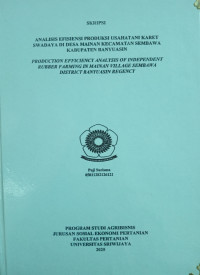 ANALISIS EFISIENSI PRODUKSI USAHATANI KARET SWADAYA DI DESA MAINAN KECAMATAN SEMBAWA KABUPATEN BANYUASIN