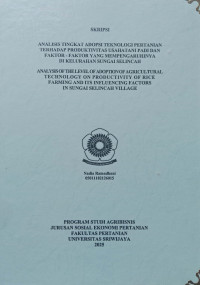 ANALISIS TINGKAT ADOPSI TEKNOLOGI PERTANIAN TERHADAP PRODUKTIVITAS USAHATANI PADI DAN FAKTOR - FAKTOR YANG MEMPENGARUHINYA DI KELURAHAN SUNGAI SELINCAH