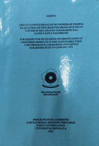 STRATEGI PENGEMBANGAN DIVERSIFIKASI PRODUK OLAHAN DALAM PROGRAM PEKARANGAN PANGAN LESTARI DI KECAMATAN JAKABARING DAN GANDUS KOTA PALEMBANG