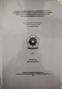 OPTIMASI VEHICLE ROUTING PROBLEM WITH TIME WINDOWS (VRPTW) DENGAN MENGGUNAKAN HYBRID ANT COLONY OPTIMIZATION (ACO) PADA RUTE DISTRIBUSI PRODUK MAKANAN
