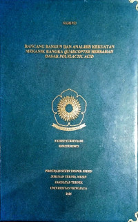 RANCANG BANGUN DAN ANALISIS KEKUATAN MEKANIK RANGKA QUADCOPTER BERBAHAN DASAR POLYLACTIC ACID