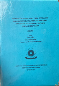 EFEKTIVITAS PENGGUNAAN VIDEO INTERAKTIF DALAM MENINGKATKAN PEMAHAMAN SISWA SMA NEGERI 10 PALEMBANG TENTANG PERILAKU SELF-HARM