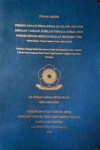 PERENCANAAN PENJADWALAN ULANG PROYEK DENGAN VARIASI JUMLAH TENAGA KERJA DAN PREDECESSOR MENGGUNAKAN METODE CPM (STUDI KASUS: PROYEK ISLAMIC CENTER KOTA JAMBI)