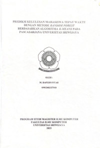PREDIKSI KELULUSAN MAHASISWA TEPAT WAKTU DENGAN METODE RANDOM FOREST BERDASARKAN ALGORITMA K-MEANS PADA PASCASARJANA UNIVERSITAS SRIWIJAYA