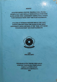 ANALISIS POSTUR TUBUH PEKERJA PADA PROSES PEMBUATAN TAHU DENGAN MENGGUNAKAN METODE RAPID ENTIRE BODY ASSESSMENT (REBA) PADA 