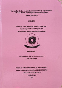 KERANGKA KERJA AMAZON COOPERATION TREATY ORGANIZATION (ACTO) DALAM MENANGANI DEFORESTASI AMAZON TAHUN 2022-2024