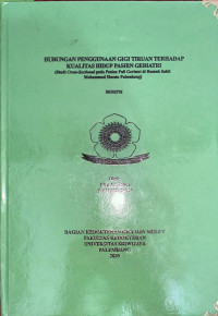 HUBUNGAN PENGGUNAAN GIGI TIRUAN TERHADAP KUALITAS HIDUP PASIEN GERIATRI (Studi Cross-Sectional pada Pasien Poli Geriatri di Rumah Sakit Mohammad Hoesin Palembang)