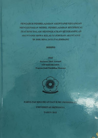 PENGARUH PEMBELAJARAN AKUNTANSI KEUANGAN MENGGUNAKAN MODEL PEMBELAJARAN RECIPROCAL TEACHING DALAM MENINGKATKAN KETERAMPILAN AKUNTANSI SISWA KELAS XI JURUSAN AKUNTANSI DI SMK BINA JAYA PALEMBANG