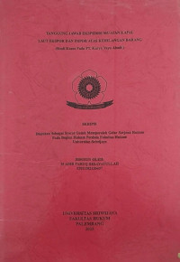TANGGUNG JAWAB EKSPEDISI MUATAN KAPAL LAUT EKSPOR DAN IMPOR ATAS KEHILANGAN BARANG (Studi Kasus Pada PT. Karya Yayu Abadi )