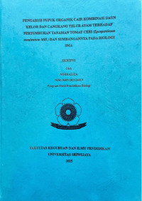 PENGARUH PUPUK ORGANIK CAIR KOMBINASI DAUN KELOR DAN CANGKANG TELUR AYAM TERHADAP PERTUMBUHAN TANAMAN TOMAT CERI (Lycopersicum esculentum Mill.) DAN SUMBANGANNYA PADA BIOLOGI SMA