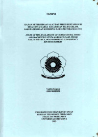 KAJIAN KETERSEDIAAN ALAT DAN MESIN PERTANIAN DI DESA CINTA MARGA KECAMATAN TELUK GELAM, KABUPATEN OGAN KOMERING ILIR SUMATERA SELATAN STUDY OF THE AVAILABILITY OF AGRICULTURAL TOOLS AND MACHINES IN CINTA MARGA VILLAGE, TELUK GELAM DISTRICT, OGAN KOMERING ILIR REGENCY SOUTH SUMATERA
