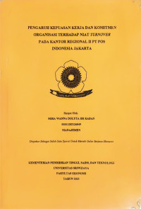 PENGARUH KEPUASAN KERJA DAN KOMITMEN ORGANISASI TERHADAP NIAT TURNOVER PADA KANTOR REGIONAL II PT POS INDONESIA JAKARTA