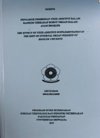 PENGARUH PEMBERIAN FEED ADDITIVE DALAM RANSUM TERHADAP BOBOT ORGAN DALAM AYAM BROILER