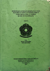 HUBUNGAN LITERASI KESEHATAN GIGI DAN MULUT DENGAN INDEKS DMF-T PADA SISWA USIA 12 TAHUN DI SDN 89 PALEMBANG