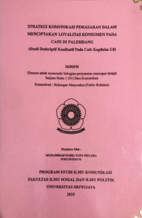 STRATEGI KOMUNIKASI PEMASARAN DALAM MENCIPTAKAN LOYALITAS KONSUMEN PADA CAFE DI PALEMBANG (Studi Deskriptif Kualitatif Pada Cafe Kopiloka 3.0)
