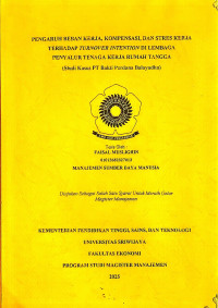 PENGARUH BEBAN KERJA, KOMPENSASI, DAN STRES KERJA TERHADAP TURNOVER INTENTION DI LEMBAGA PENYALUR TENAGA KERJA RUMAH TANGGA (STUDI KASUS PT BAKTI PERDANA BALAYUDHA)