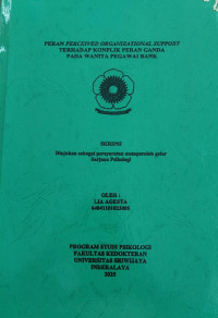 PERAN PERCEIVED ORGANIZATIONAL SUPPORT TERHADAP KONFLIK PERAN GANDA PADA WANITA PEGAWAI BANK