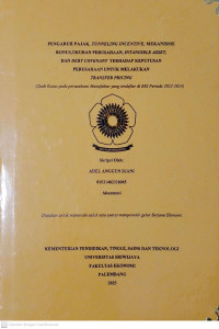 PENGARUH PAJAK, TUNNELING INCENTIVE, MEKANISME BONUS, UKURAN PERUSAHAAN, INTANGIBLE ASSET, DAN DEBT COVENANT TERHADAP KEPUTUSAN PERUSAHAAN UNTUK MELAKUKAN TRANSFER PRICING ( Studi Kasus Pada Perusahaan Manufaktur yang Terdaftar di BEI Periode 2022-2024)