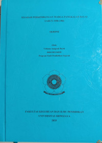 Image of SEJARAH PERKEMBANGAN MARGA PANGKALAN BALAI TAHUN 1950-1984