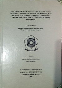 ANALISIS POLA HASIL PENETRATION TESTING DENIAL OF SERVICE, MAN-IN-THE-MIDDLE, BRUTE FORCE, DAN SQL INJECTION PADA SISTEM DISASTER RECOVERY CENTER (DRC) MENGGUNAKAN METODE K-MEANS CLUSTERING