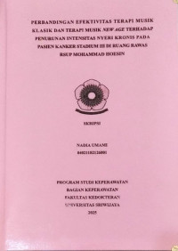 PERBANDINGAN EFEKTIVITAS TERAPI MUSIK KLASIK DAN TERAPI MUSIK NEW AGE TERHADAP PENURUNAN INTENSITAS NYERI KRONIS PADA PASIEN KANKER STADIUM III DI RUANG RAWAS RSUP MOHAMMAD HOESIN