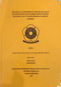 PENGARUH GAYA KEPEMIMPINAN, KOMITMEN ORGANISASI DAN SISTEM AKUNTANSI MANAJEMEN TERHADAP KINERJA MANAJERIAL PADA PT TELKOM INDONESIA PALEMBANG (PERSERO)