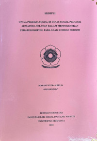UPAYA PEKERJA SOSIAL DI DINAS SOSIAL PROVINSI SUMATERA SELATAN DALAM MENINGKATKAN STRATEGI KOPING PADA ANAK KORBAN SODOMI