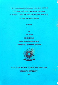 WHY DO PRE-SERVICE ENGLISH TEACHERS CHOOSE TEACHING? : AN ANALYSIS OF MOTIVATIONAL FACTORS AT ENGLISH EDUCATION STUDY PROGRAM OF SRIWIJAYA UNIVERSITY