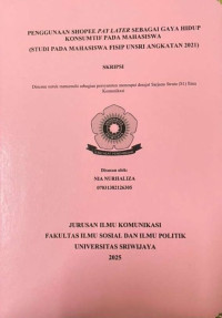 PENGGUNAAN SHOPEE PAY LATER SEBAGAI GAYA HIDUP KONSUMTIF PADA MAHASISWA (STUDI PADA MAHASISWA FISIP UNSRI ANGKATAN 2021)