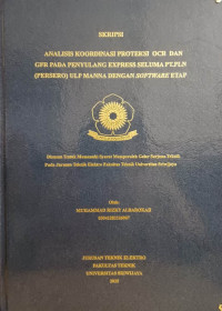 ANALISIS KOORDINASI PROTEKSI OCR DAN GFR PADA PENYULANG EXPRESS SELUMA PT.PLN (PERSERO) ULP MANNA DENGAN SOFTWARE ETAP