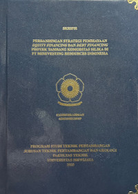 PERBANDINGAN STRATEGI PEMBIAYAAN EQUITY FINANCING DAN DEBT FINANCING PROYEK TAMBANG KOMODITAS SILIKA DI PT MINEVESTING RESOURCES INDONESIA
